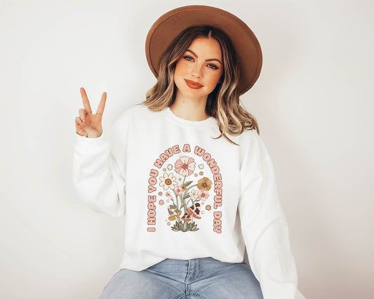 I hope you have a wonderful day, Be Cool Be Kind, Be Kind Sweatshirt, Positivity Sweatshirt, Floral Sweatshirt, Trendy Graphic Apparel